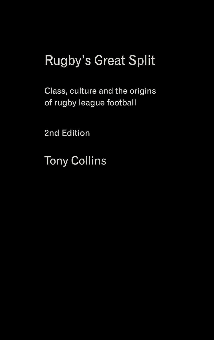 Rugby's Great Split: Class, Culture and Origins of Rugby League