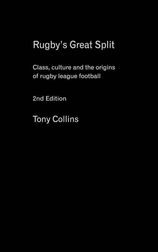 Rugby's Great Split: Class, Culture and Origins of Rugby League