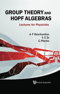 Group Theory and Hopf Algebra: Lectures for Physicists - Accessible