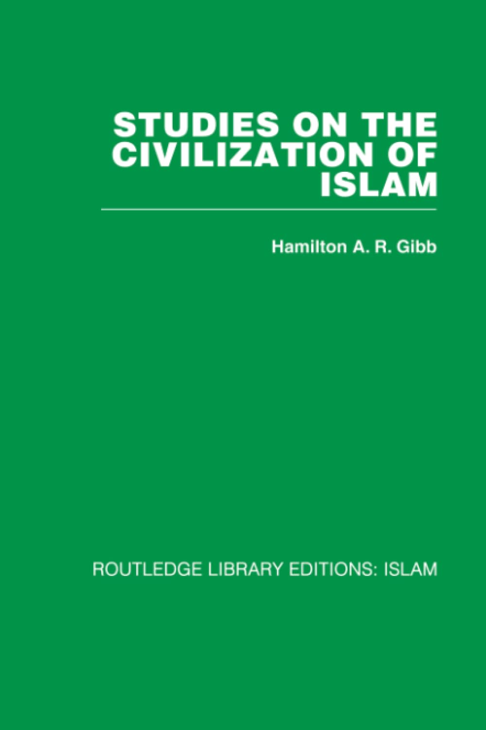 Studies on the Civilization of Islam by H.A.R. A.R. Gibb Review