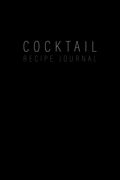 Cocktail Recipe Journal: Ultimate Bartender's Gift
