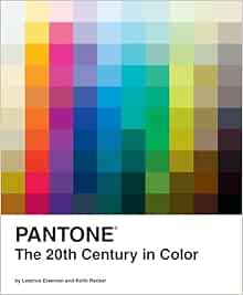 Pantone: The Twentieth Century in Color - A Visual Journey