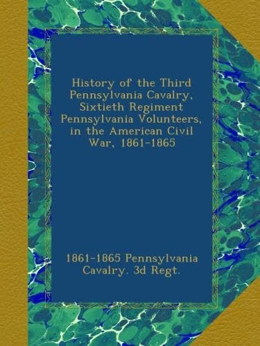 History of the Third Pennsylvania Cavalry: A Civil War Insight
