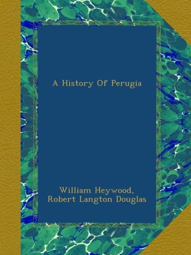 A History Of Perugia: Explore the Rich Heritage of Italy