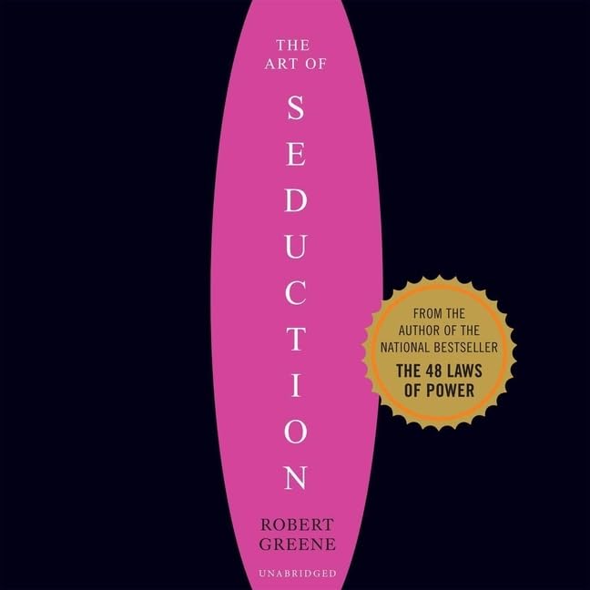 The Art of Seduction Unabridged by Robert Greene - A Must Read