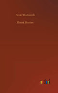 Short Stories by Fiodor Dostoievski - Classic Short Fiction