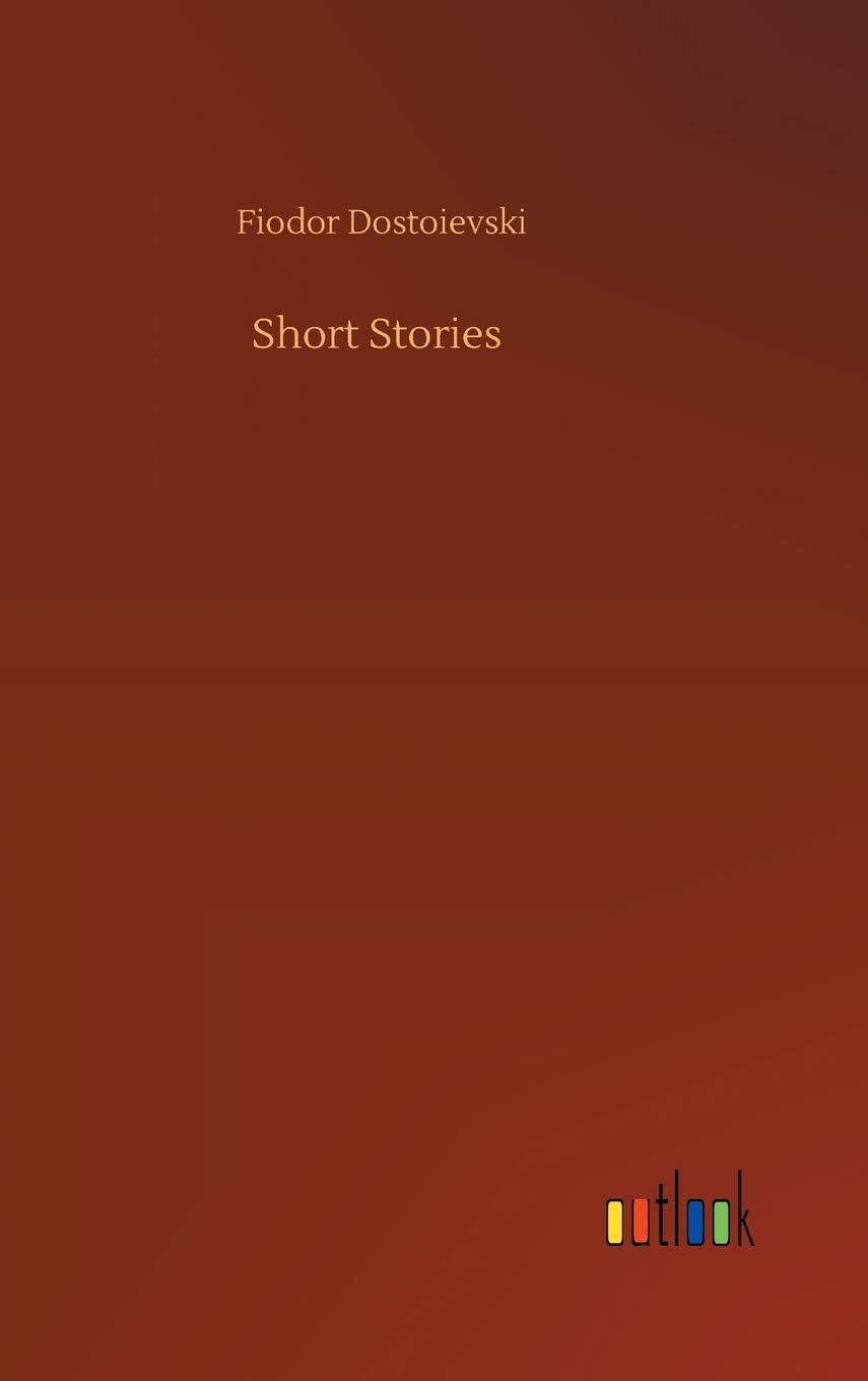 Short Stories by Fiodor Dostoievski - A Deep Dive into Humanity