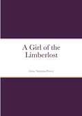 A Girl of the Limberlost - Classic Indiana Novel Worth Reading