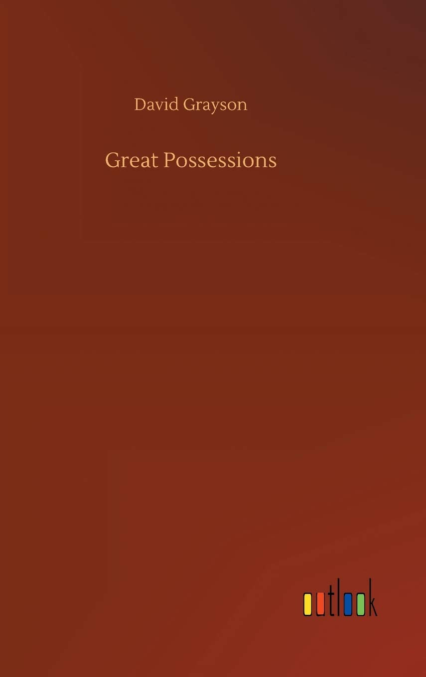 Great Possessions by David Grayson: A Journey Through Life's Treasures