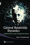 General Relativistic Dynamics: Extending Einstein's Legacy
