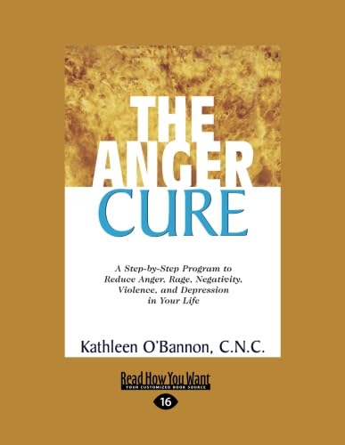 The Anger Cure: Step-by-Step Program to Reduce Anger and Negativity