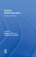 Critical Multiculturalism - Theory and Praxis Christine