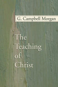 The Teaching of Christ - Thoughtful New Testament Meditations