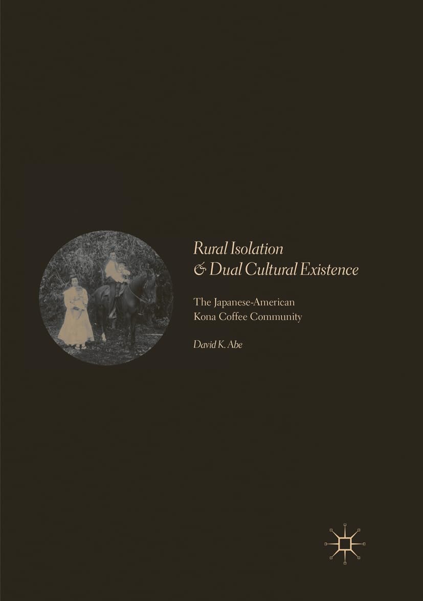Rural Isolation and Dual Cultural Existence in Kona Coffee Community