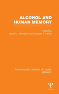 Alcohol and Human Memory (Psychology Library Editions) - Concise 1977