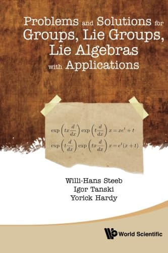Problems And Solutions For Groups, Lie Groups, Lie Algebras