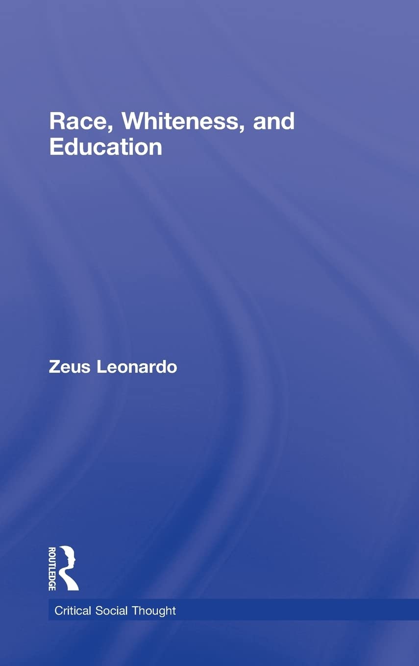 Race, Whiteness, and Education: Critical Social Thought Explored