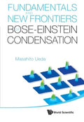 Fundamentals and New Frontiers of Bose-Einstein Condensation