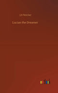 Lucian the Dreamer Reproduction Edition - Classic Fiction