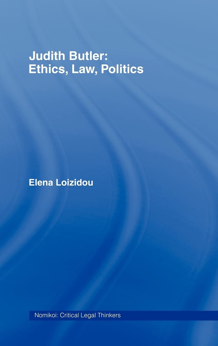 Judith Butler: Ethics, Law, Politics - A Critical Legal Analysis