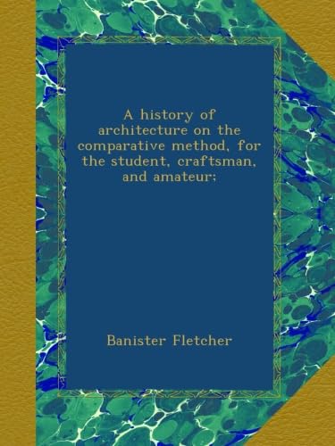 A History of Architecture on the Comparative Method for Students