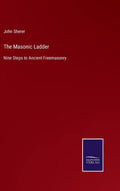 The Masonic Ladder: Nine Steps to Ancient Freemasonry Review