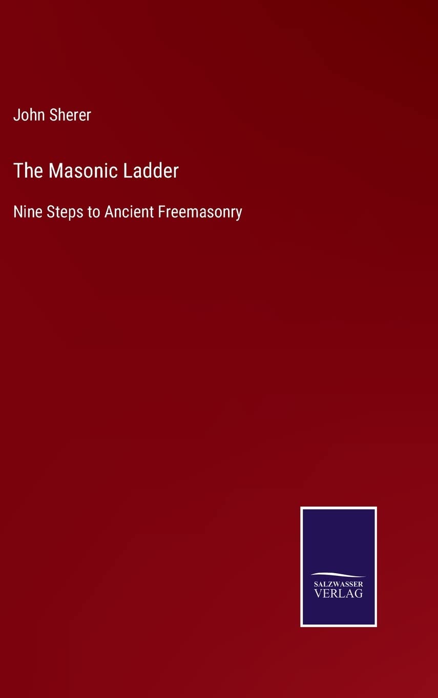 The Masonic Ladder: Nine Steps to Ancient Freemasonry Review