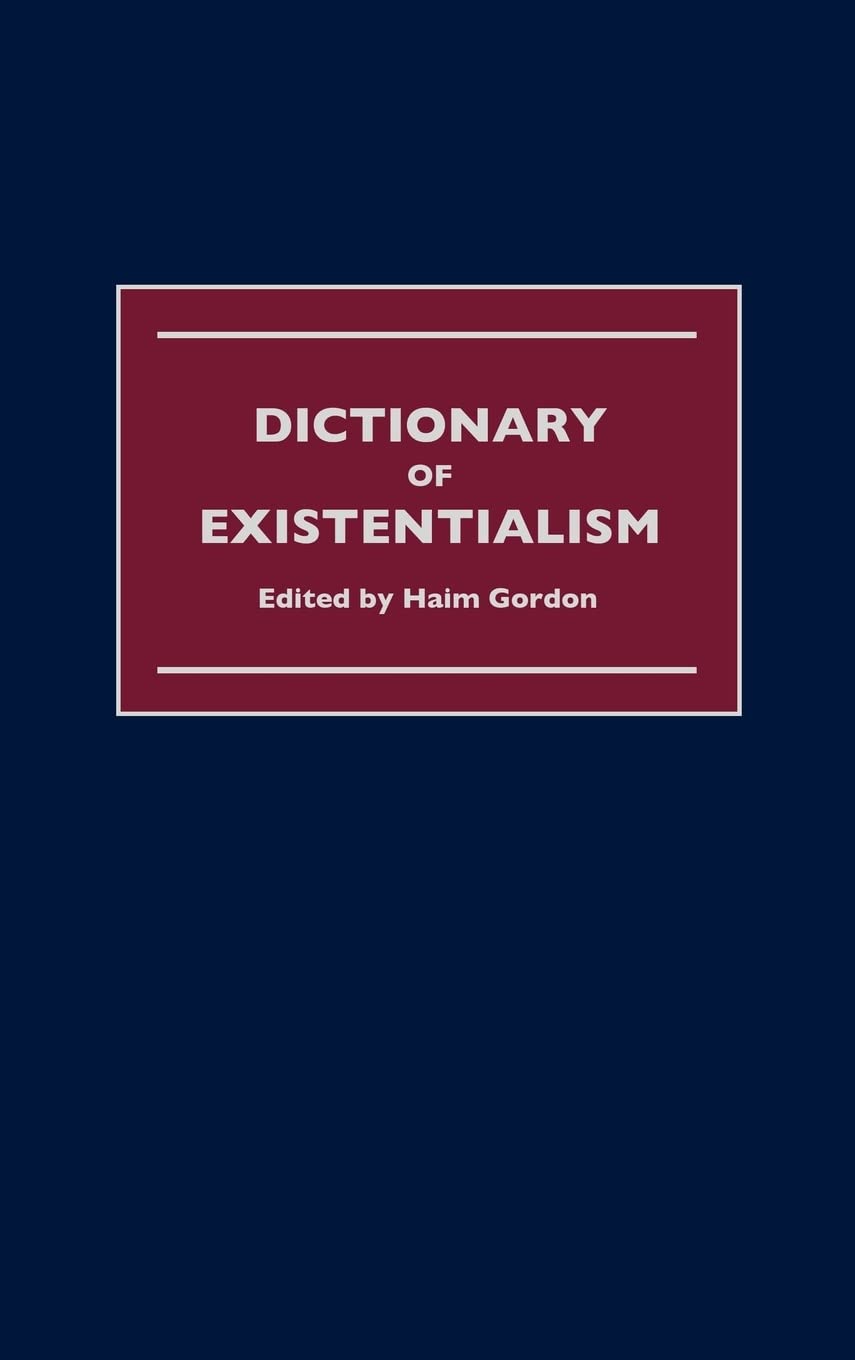 Dictionary of Existentialism by Haim Gordon: A Comprehensive Guide