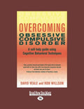 Overcoming Obsessive Compulsive Disorder: A Self-Help Guide - Large