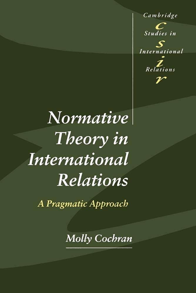 Normative Theory in International Relations: A Pragmatic Approach