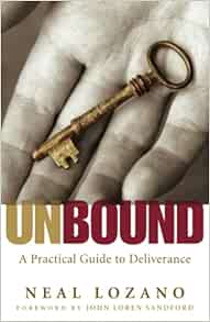 Unbound: A Practical Guide to Deliverance for Spiritual Freedom