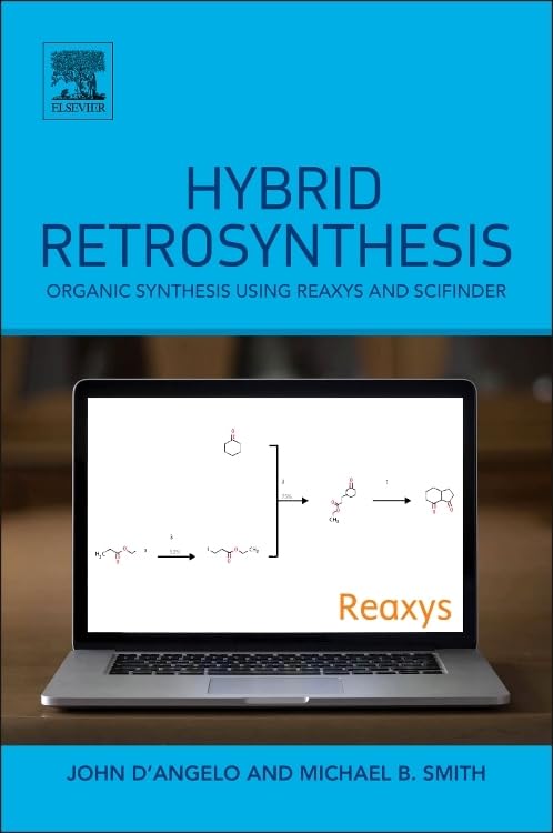 Hybrid Retrosynthesis: Organic Synthesis with Reaxys & SciFinder