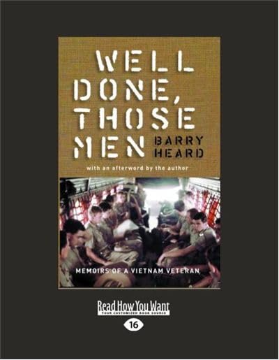 Well Done Those Men: Memoirs of a Vietnam Veteran by Barry Heard