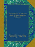 Descendants of Edward Small of New England Volume 2 - Historical