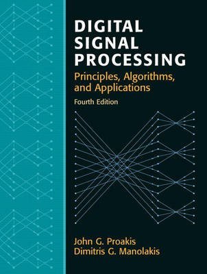 Digital Signal Processing: 4th Edition by John G. Proakis Review