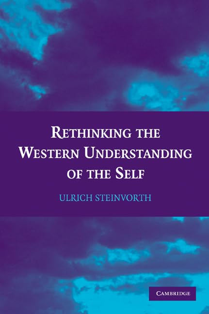 Rethinking the Western Understanding of the Self by Ulrich Steinvorth