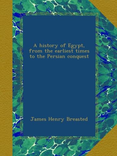 A History of Egypt from Earliest Times to Persian Conquest