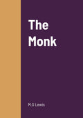 The Monk by M. G. Lewis - Classic Gothic Novel M G