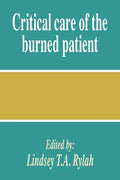 Critical Care of the Burned Patient - Practical Clinical Guide