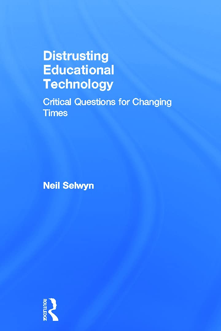 Distrusting Educational Technology: A Critical Examination of Tech Use