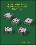 A Practical Guide To Quantitative Finance Interviews - Interview Prep