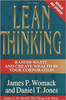Lean Thinking: Banish Waste and Create Wealth in Your Corporation