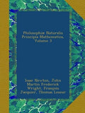 Philosophi Naturalis Principia Mathematica, Volume 3 (Latin Edition)