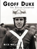 Geoff Duke: The Stylish Champion - Motorcycle Racing Biography