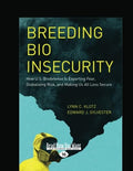 Breeding Bio Insecurity - How U.S. Biodefense Backfires
