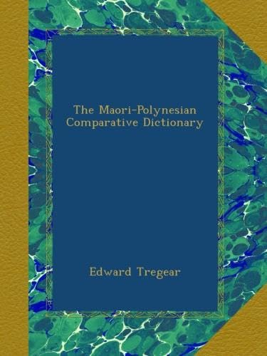 The Maori-Polynesian Comparative Dictionary for Language Lovers