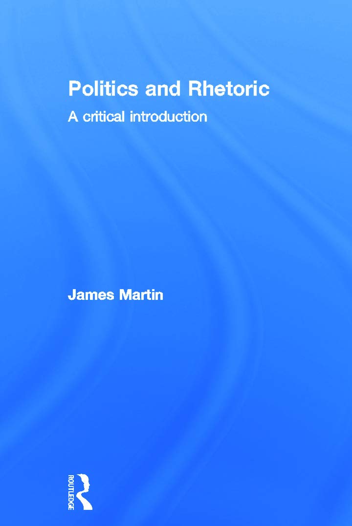 Politics and Rhetoric: A Critical Introduction for Students
