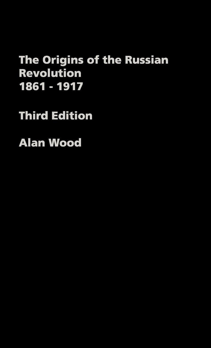 The Origins of the Russian Revolution, 1861-1917: A Deep Dive