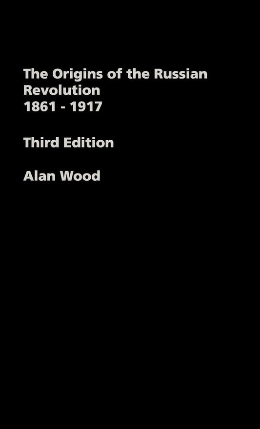 The Origins of the Russian Revolution, 1861-1917: A Deep Dive