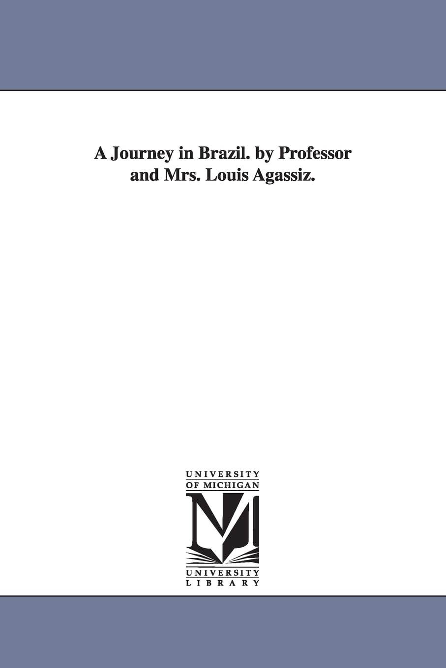 A Journey in Brazil by Professor and Mrs. Louis Agassiz Review